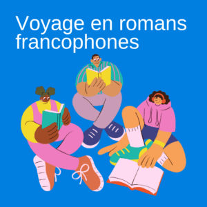 Voyage en romans francophones
