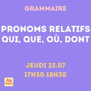 Grammaire : pronom "qui" - "que" - "où" - "dont"