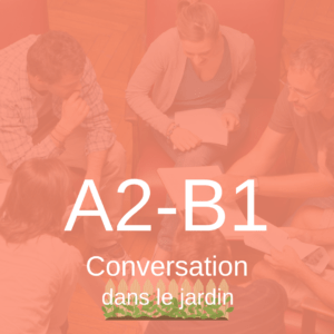 Conversation au jardin A2-B1